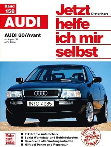 Jetzt helfe ich mir selbst (Band 158): Audi 80: ab August '91 / ohne Diesel // Reprint der 2. Auflage 1999